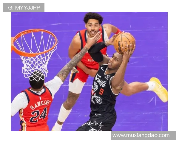 NBA直播猛龙对阵鹈鹕精彩赛事回顾与分析全场亮点尽在其中